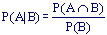 P(A | B) = P(A n B) / P(B)