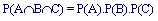 P(A n B n C) = P(A).P(B).P(C)