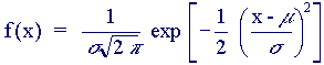 f(x) = {1/sqrt(2.pi.sigma^2)}.exp[-.5{(x-mu)/sigma}^2]